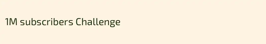 1M subscribers Challenge